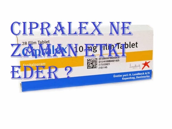 cipralex ne zaman etki eder