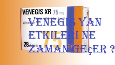 Venegis yan etkileri ne zaman geçer ?