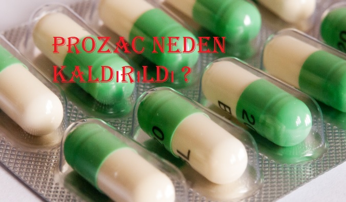 Prozac neden kaldırıldı