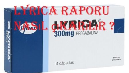 Lyrica raporu nasıl çıkarılır ?