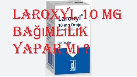 Laroxyl 10 mg bağımlılık yapar mı ?