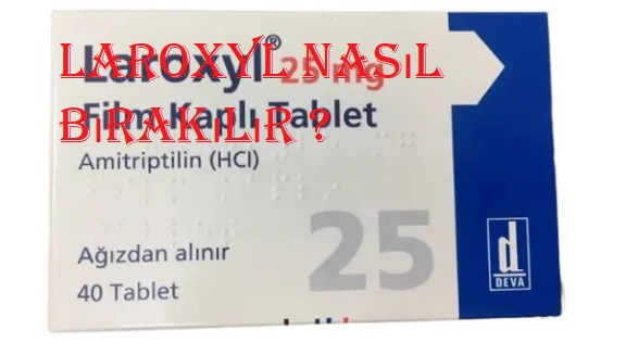 Laroxyl nasıl bırakılır
