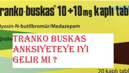 Tranko Buskas anksiyeteye iyi gelir mi ?