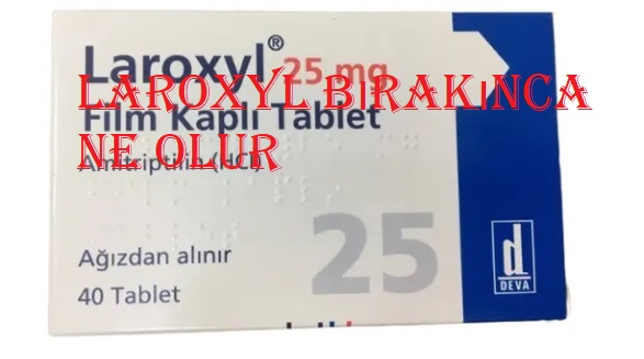 Laroxyl bırakınca ne olur